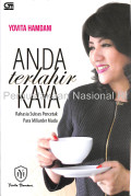 Anda terlahir kaya : rahasia sukses pencetak para miliarder muda