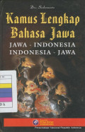 Kamus lengkap bahasa Jawa : (Jawa - Indonesia, Indonesia - Jawa)