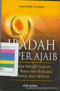 9 Ibadah super ajaib : rahasia meraih sukses, sehat, kaya dan bahagia di dunia dan akhirat