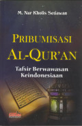 Pribumisasi Al-Qur\'an : tafsir berwawasan keIndonesiaan