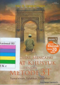 Cara cepat mencapai Shalat khusyuk dengan metode 3T : tuma\'ninah, tafakkur, tadabbur