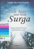 Belum mati sudah masuk surga : panduan maenjadi pribadi yang dijanjikan surga