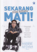 Sekarang atau keburu mati !
